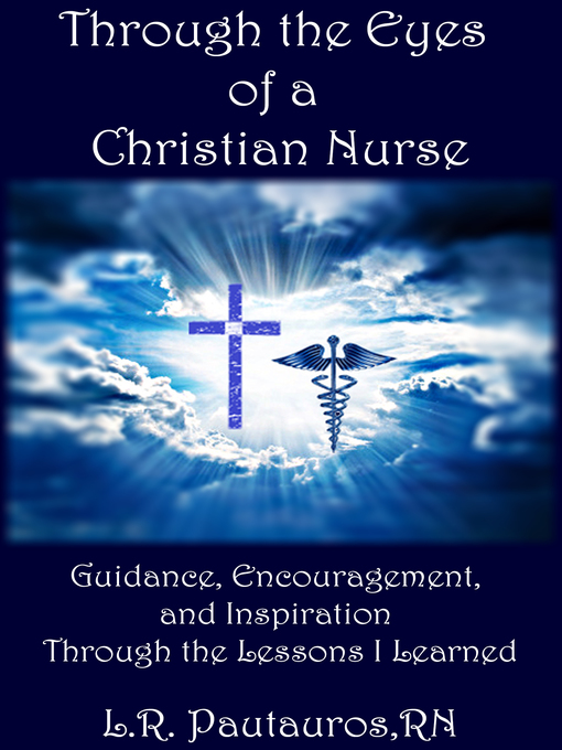 Title details for Through the Eyes of a Christian Nurse by L.R. Pautauros - Available